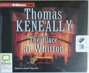 The Place at Whitton written by Thomas Keneally performed by Geoff Hiscock on CD (Unabridged)